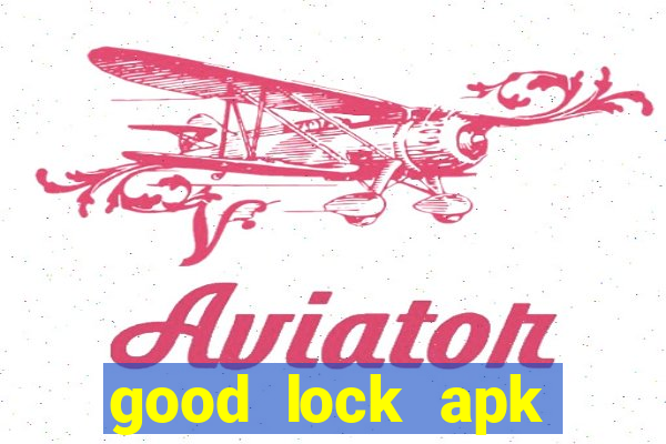 good lock apk android 13